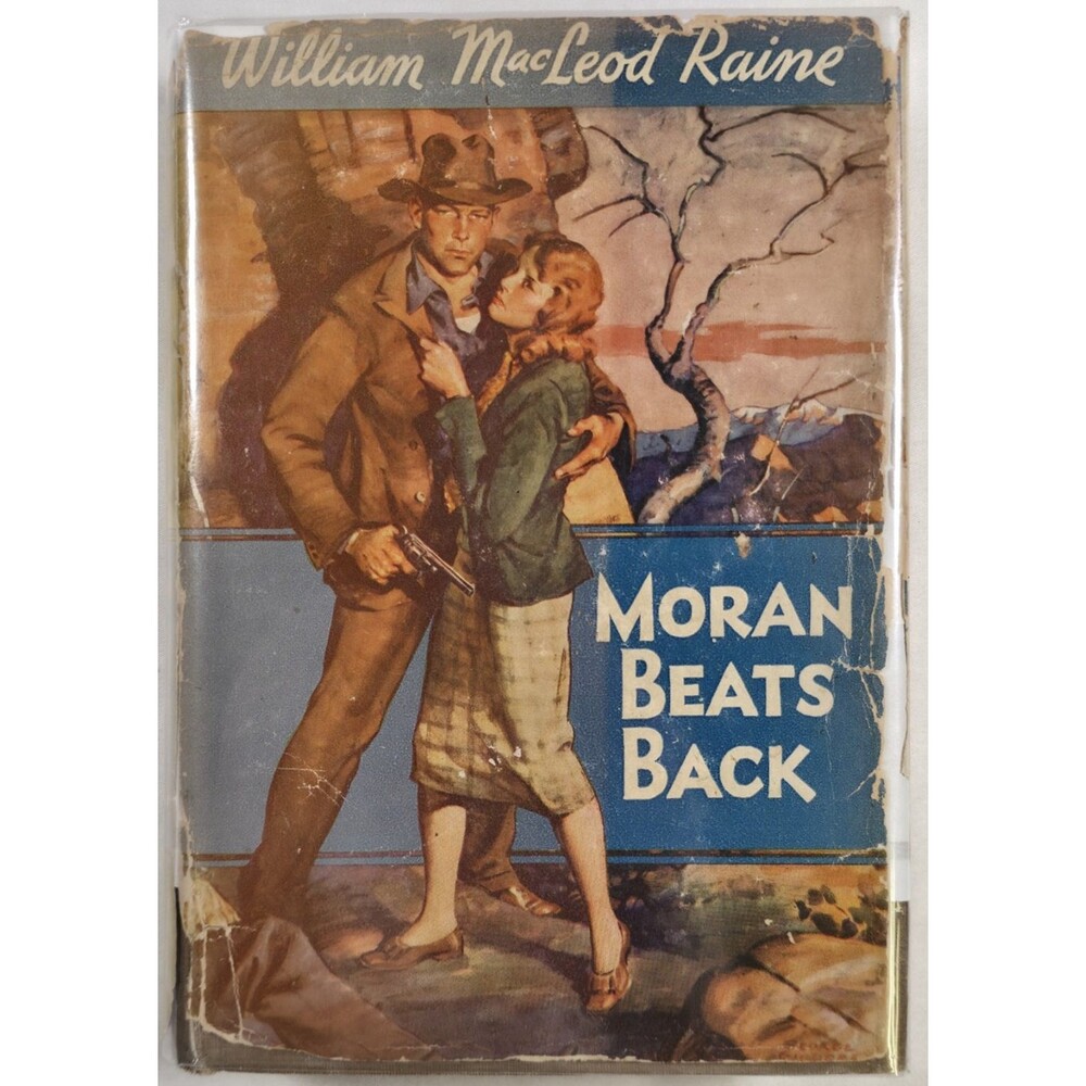 1939 Moran Beats Back William MacLeod Raine Western Adventure Novel Hardcover